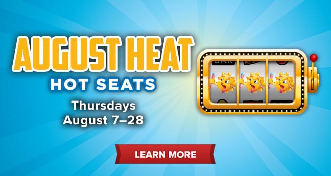 August Heat Hot Seats
